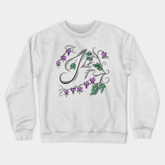 I Hate You - Purple Crewneck Sweatshirt by GodxanGalactic